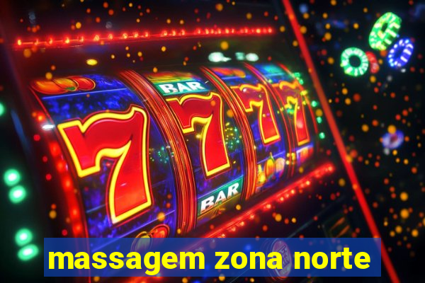 massagem zona norte